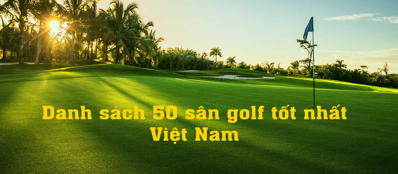 Danh sách sân golf tại Việt Nam phần 2